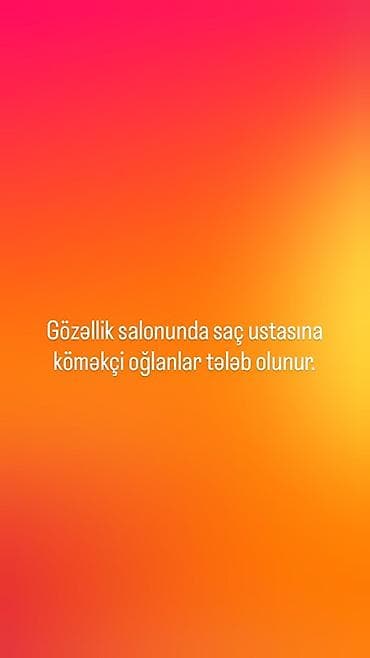 Gözəllik salonu üçün saç ustasına köməkçi oğlanlar tələb olunur