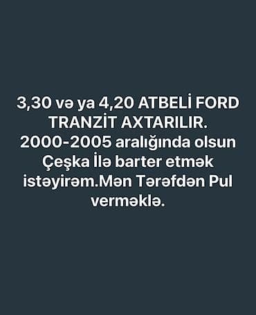 vaz2107 satisi: Axtarılır: 3,30 və ya 4,20 atbeli Ford Transit. Tələblər: - Buraxılış — 2