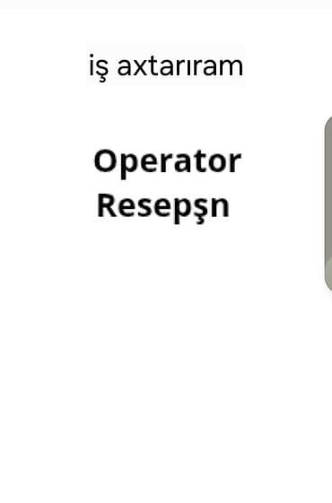 resepsn teleb olunur: Operator / Resepsn üzrə iş axtarıram - Giriş-çıxışın qeydiyyatı — 1