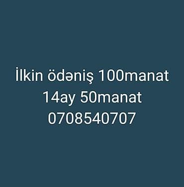 Ilkin ödəniş 100manat 14ay 50manat 0708540707