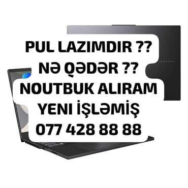Noutbukların alışı: YÜKSƏK QİYMƏTLƏ ALIŞ