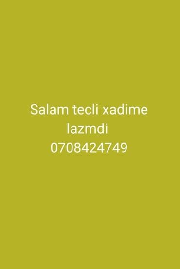 təcili is elanlari: Salam. Təcili xadimə axtarılır. Əlaqə üçün göstərilən nömrə ilə əlaqə — 1