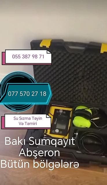 Xidmət: Su sızmasının təyini və təmiri Təsvir: - Mənzillərdə, həyət