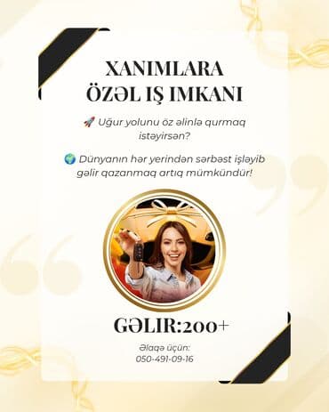 Xanımlara özəl iş imkanı - Uğur yolunu öz əlinlə qurmaq istəyən