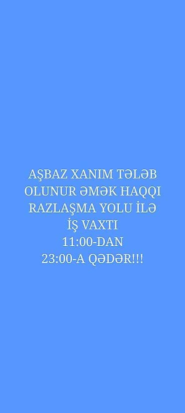 Aşpaz xanım tələb olunur. - Əmək haqqı: razılaşma yolu ilə - İş