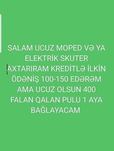 motor az: UCUZ MOPED VƏ YA ELEKTRİK SKUTER AXTARIRAM KREDİTLƏ İLKİN ÖDƏNİŞ — 1