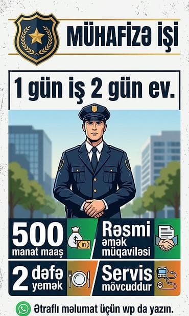 is axtaran xanim: Mühafizə işi - İş qrafiki: 1 gün iş, 2 gün ev - Aylıq maaş: 500 manat — 1