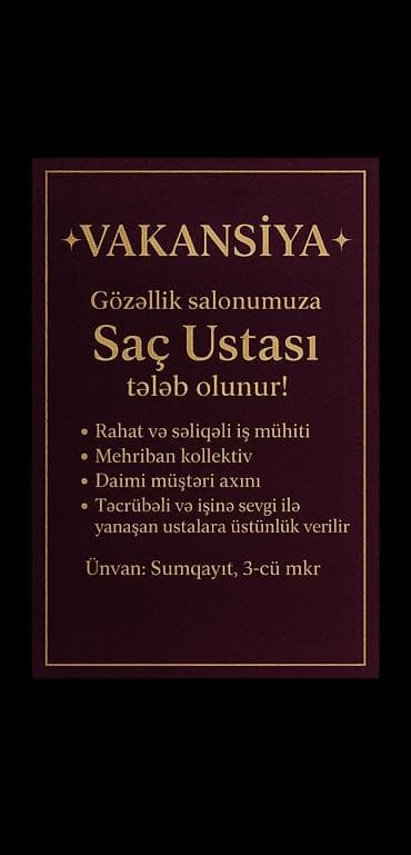 Vakansiya: Gözəllik salonuna Saç Ustası Təsvir: - Rahat və səliqəli