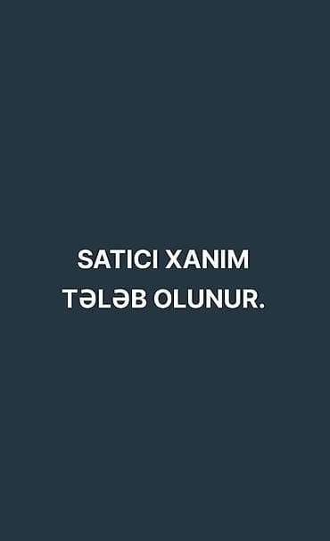 administrator teleb olunur: Satış məsləhətçisi tələb olunur, Yalnız qadınlar üçün — 1