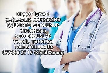 Другие специальности: Sağlamlıq mərkəzinə işçilər tələb olunur. - Əmək haqqı: 500+ - — 1