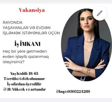 Vakansiya – Rayonlarda yaşayanlar və evdən işləmək istəyən xanımlar