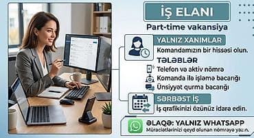 iş elanı 2022: İş elanı – Part-time vakansiya Yalnız xanımlar üçün. Komandamızın bir — 1