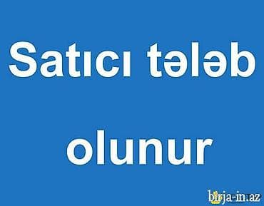 Satış: Satış məsləhətçisi tələb olunur, Yalnız qadınlar üçün, 18-29 yaş, Təcrübəsiz, Aylıq ödəniş — 1