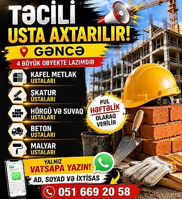 Əməkdaş axtarışı (vakansiyalar): Təcili usta axtarışı – Gəncə 4 böyük obyekt üçün aşağıdakı ixtisaslar — 1
