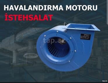 Havalandırma motoru – istehsalat üçün radial (sentrifuqalı) fan - lalafo.az -da Havalandırma motoru – istehsalat üçün radial (sentrifuqalı) fan -