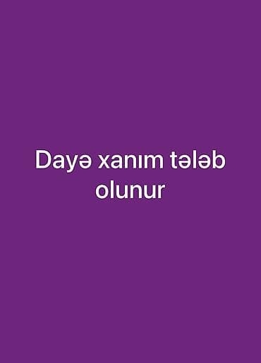 Dayə tələb olunur, Təcrübəsiz, Dəyişən qrafik lalafo.az -da Dayə tələb olunur, Təcrübəsiz, Dəyişən qrafik