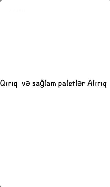 Xidmət: Qırıq və sağlam paletlərin qəbulu Təsvir: - Taxta və ya lalafo.az -da Xidmət: Qırıq və sağlam paletlərin qəbulu Təsvir: - Taxta və ya