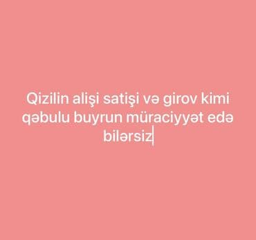 Xidmət: Qızılın alışı, satışı və girov qəbulu Təsvir: - Qızıl lalafo.az -da Xidmət: Qızılın alışı, satışı və girov qəbulu Təsvir: - Qızıl