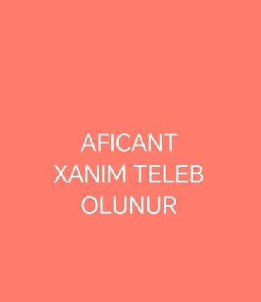 Ofisiant tələb olunur lalafo.az -da Ofisiant tələb olunur