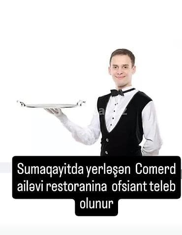 Ofisiant tələb olunur, Restoran, İstənilən yaş, 3-5 illik təcrübə lalafo.az -da Ofisiant tələb olunur, Restoran, İstənilən yaş, 3-5 illik təcrübə