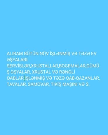 ALIRAM BÜTÜN NÖV İŞLƏNMİŞ VƏ TƏZƏ EV ƏŞYALARI: SERVİSLƏR, XRUSTALLAR lalafo.az -da ALIRAM BÜTÜN NÖV İŞLƏNMİŞ VƏ TƏZƏ EV ƏŞYALARI: SERVİSLƏR, XRUSTALLAR