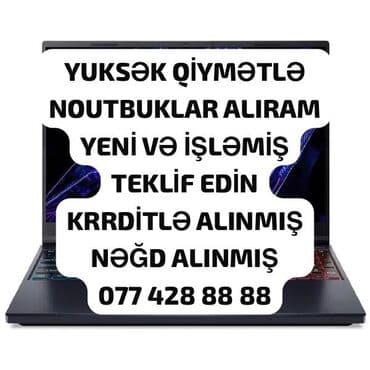 YUKSEK QİYMETLE NOUTBUK ALİRAM lalafo.az -da YUKSEK QİYMETLE NOUTBUK ALİRAM