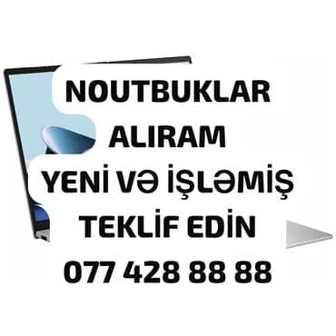 YÜKSƏK QİYMƏTƏ NOUTBUK ALIRAM lalafo.az -da YÜKSƏK QİYMƏTƏ NOUTBUK ALIRAM