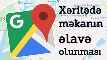 Məkanların xəritələrə əlavə edilməsi Google map və digər xəritə lalafo.az -da Məkanların xəritələrə əlavə edilməsi Google map və digər xəritə