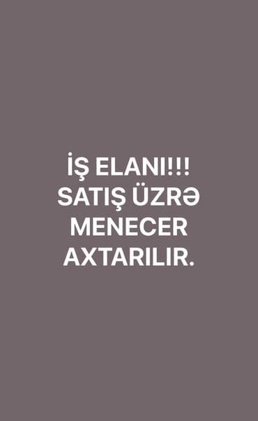 Satış meneceri tələb olunur, İstənilən yaş lalafo.az -da Satış meneceri tələb olunur, İstənilən yaş
